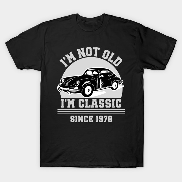 I'm not old - I'm classic T-Shirt by Nf.Maint